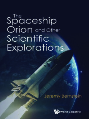 cover image of The Spaceship Orion and Other Scientific Explorations